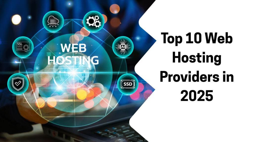 Top 10 Web Hosting Providers in 2025: Which One Should You Pick