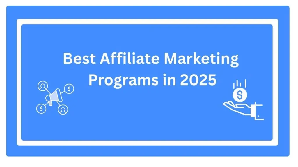 Best Affiliate Marketing Programs in 2025: The Ultimate Guide to High-Earning Opportunities