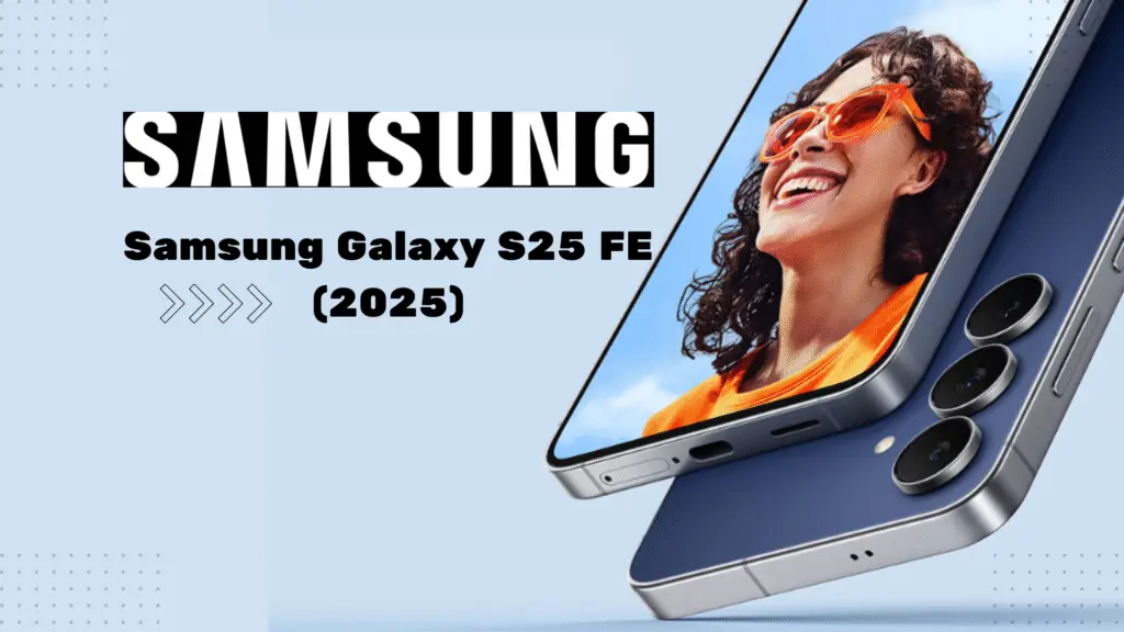 Samsung Galaxy S25 FE (2025): The Ultimate Review, Buying Guide & Affiliate-Friendly Deep Dive