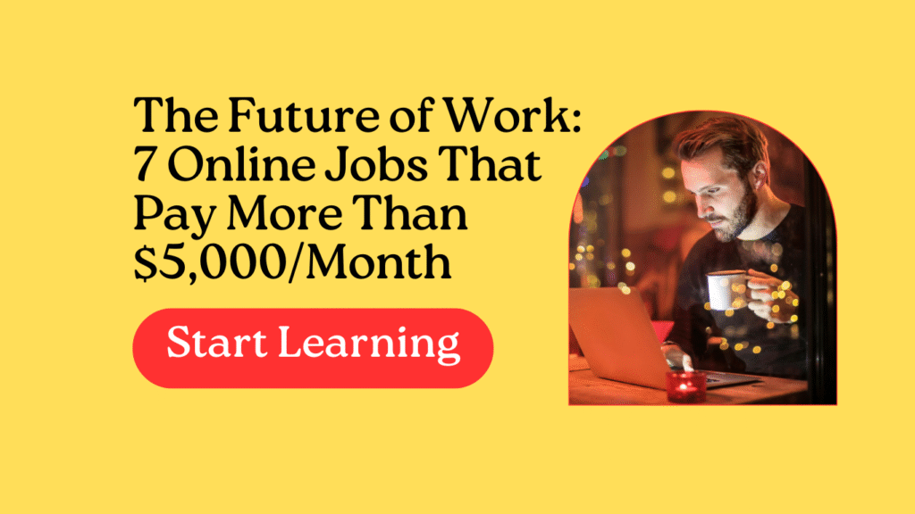 The Future of Work: 7 Online Jobs That Pay More Than $5,000/Month