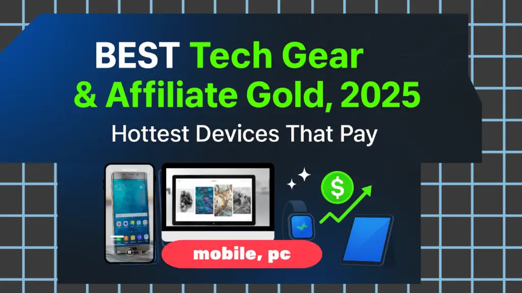 BEST Tech Gear & Affiliate Gold: 2025’s Hottest Devices That Pay