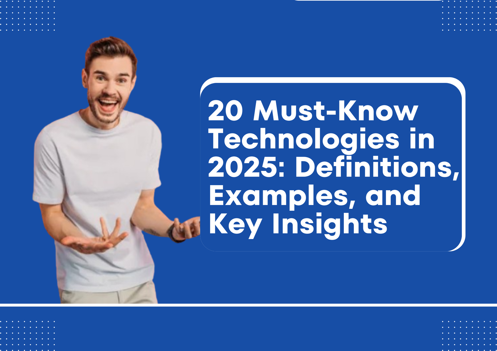 20 Must-Know Technologies in 2025